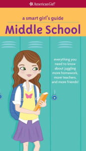 A Smart Girl's Guide: Middle School: Everything You Need to Know About Juggling More Homework, More Teachers, and More Friends! (PagePerfect NOOK Book)