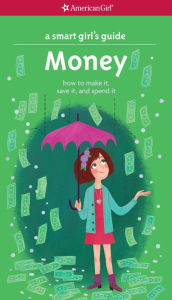 Title: A Smart Girl's Guide: Money: How to Make It, Save It, and Spend It (PagePerfect NOOK Book), Author: Nancy Holyoke