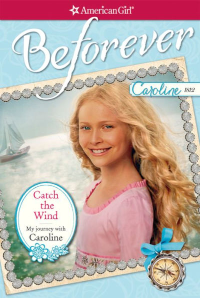 Catch the Wind: My Journey with Caroline (American Girl Beforever Series: Caroline)