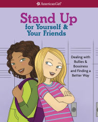 Title: Stand Up for Yourself & Your Friends: Dealing with Bullies & Bossiness and Finding a Better Way, Author: Patti Kelley Criswell