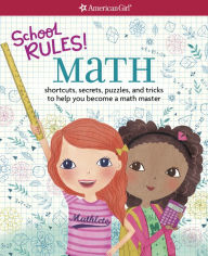 Title: School RULES! Math: Shortcuts, Secrets, Puzzles, and Tricks to Help You Become a Math Master, Author: Emma MacLaren Henke