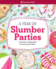 Title: A Year of Slumber Parties: 12 Months of Celebrations for You & Your Friends, Author: Aubre Andrus