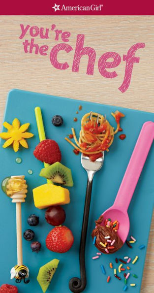 You're the Chef: A Cookbook Companion for A Smart Girl's Guide: Cooking