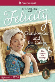 Title: Gunpowder and Tea Cakes: My Journey with Felicity (American Girl Beforever Series: Felicity #3), Author: Kathleen Ernst