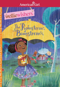 The Rainstorm Brainstorm (Wellie Wishers Series)