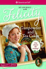 Title: Gunpowder and Tea Cakes: My Journey with Felicity (American Girl Beforever Series: Felicity #3), Author: Kathleen Ernst