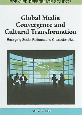 Global Media Convergence and Cultural Transformation: Emerging Social Patterns and Characteristics