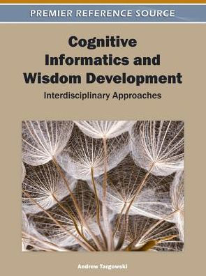 Cognitive Informatics and Wisdom Development: Interdisciplinary Approaches
