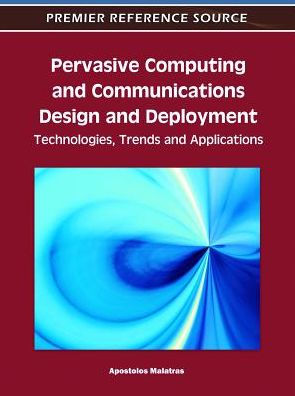 Pervasive Computing and Communications Design and Deployment: Technologies, Trends and Applications