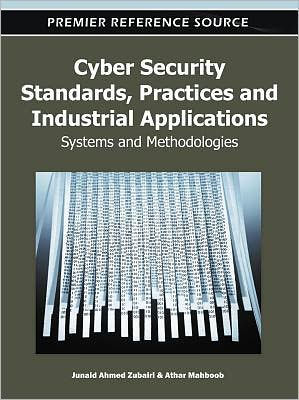 Cyber Security Standards, Practices and Industrial Applications: Systems and Methodologies