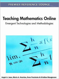 Title: Teaching Mathematics Online: Emergent Technologies and Methodologies, Author: Angel a Juan