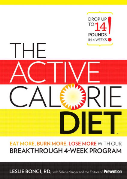 The Active Calorie Diet: Eat More, Burn More, Lose More with Our Breakthrough 4-Week Program