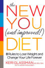 The New You and Improved Diet: 8 Rules to Lose Weight and Change Your Life Forever