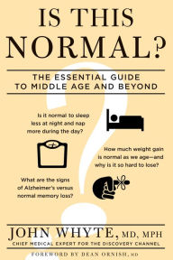 Title: Is This Normal?: The Essential Guide to Middle Age and Beyond, Author: John Whyte