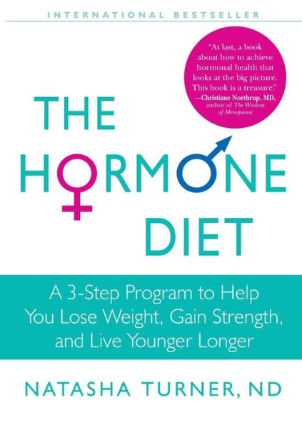 The Hormone Diet: A 3-Step Program to Help You Lose Weight, Gain Strength, and Live Younger Longer