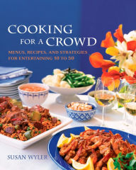 Title: Cooking for a Crowd: Menus, Recipes, and Strategies for Entertaining 10 to 50: A Cookbook, Author: Susan Wyler