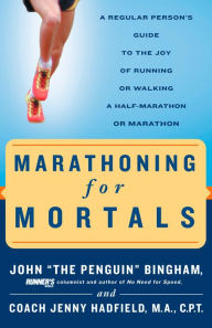 Title: Marathoning for Mortals: A Regular Person's Guide to the Joy of Running or Walking a Half-Marathon or Marathon, Author: John Bingham