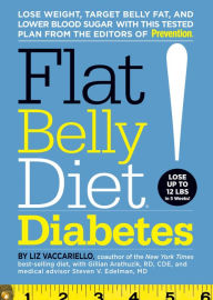 Title: Flat Belly Diet! Diabetes: Lose Weight, Target Belly Fat, and Lower Blood Sugar with This Tested Plan from the Editors of Prevention, Author: Liz Vaccariello