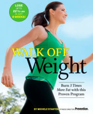 Title: Walk Off Weight: Burn 3 Times More Fat with This Proven Program, Author: Michele Stanten