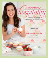 Title: Modern Hospitality: Simple Recipes with Southern Charm, Author: Whitney Miller