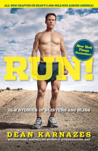 Title: Run! 26.2 Stories of Blisters and Bliss, Author: Dean Karnazes