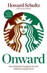 Title: Onward: How Starbucks Fought for Its Life without Losing Its Soul, Author: Howard Schultz