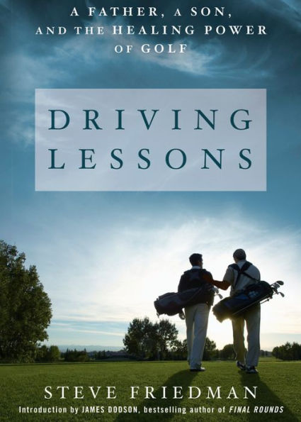 Driving Lessons: A Father, A Son, and the Healing Power of Golf