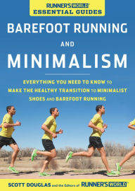 Title: Runner's World Essential Guides: Barefoot Running and Minimalism: Everything You Need to Know to Make the Healthy Transition to Minimalist Shoes and Barefoot Running, Author: Scott Douglas