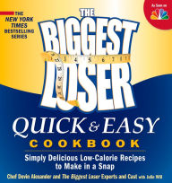 Title: The Biggest Loser Quick & Easy Cookbook: Simply Delicious Low-calorie Recipes to Make in a Snap, Author: Devin Alexander