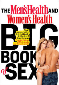 Title: The Men's Health and Women's Health Big Book of Sex: Your Authoritative, Red-Hot Guide to the Sex of Your Dreams, Author: Editors of Men's Health Magazi