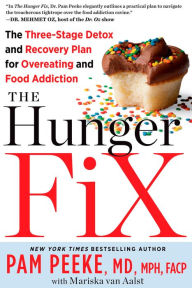 Title: The Hunger Fix: The Three-Stage Detox and Recovery Plan for Overeating and Food Addiction, Author: Pamela Peeke