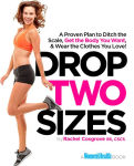 Alternative view 1 of Drop Two Sizes: A Proven Plan to Ditch the Scale, Get the Body You Want & Wear the Clothes You Love!