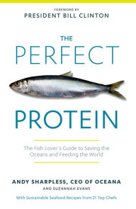 Title: The Perfect Protein: Saving the Oceans to Feed the World, Author: Andy Sharpless