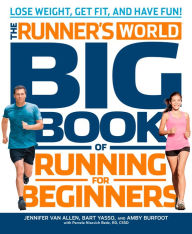 Title: The Runner's World Big Book of Running for Beginners: Lose Weight, Get Fit, and Have Fun, Author: Jennifer Van Allen