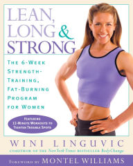 Title: Lean, Long & Strong: The 6-Week Strength-Training, Fat-Burning Program for Women, Author: Wini Linguvic