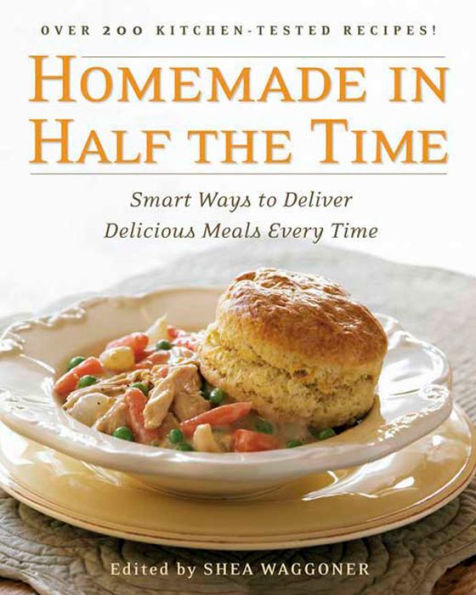 Homemade in Half the Time: Over 200 Easy and Delicious Recipes for Everyday: A Cookbook