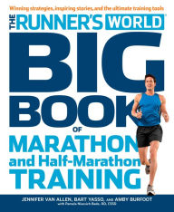 Title: The Runner's World Big Book of Marathon and Half-Marathon Training: Winning Strategies, Inpiring Stories, and the Ultimate Training Tools, Author: Jennifer Van Allen
