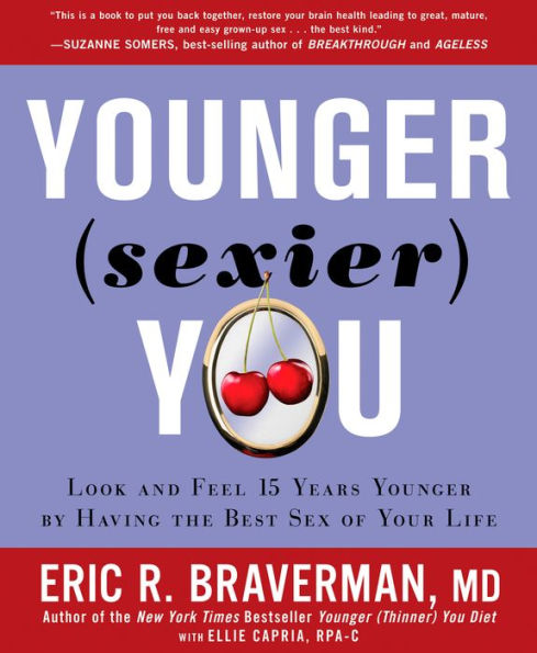 Younger (Sexier) You: Enjoy the Best Sex of Your Life AND Look and Feel Years Younger