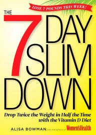 Title: The 7-Day Slim Down: Drop Twice the Weight in Half the Time with the Vitamin D Diet, Author: Alisa Bowman