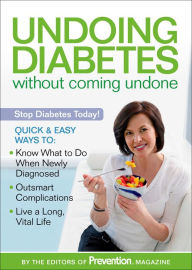 Title: Undoing Diabetes without Coming Undone: Stop Diabetes Today!, Author: Editors Of Prevention Magazine