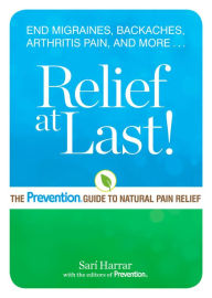 Title: Relief at Last!: The Prevention® Guide to Natural Pain Relief, Author: Sarí Harrar