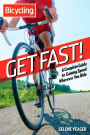 Get Fast!: A Complete Guide to Gaining Speed Wherever You Ride