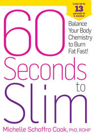 Real book mp3 download 60 Seconds to Slim: Balance Your Body Chemistry to Burn Fat Fast! by Michelle Schoffro Cook