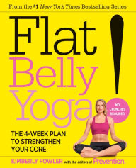 Title: Flat Belly Yoga!: The 4-Week Plan to Strengthen Your Core, Author: Kimberly Fowler