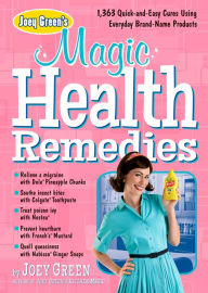 Title: Joey Green's Magic Health Remedies: 1,363 Quick-and-Easy Cures Using Brand-Name Products, Author: Joey Green