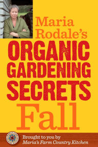 Title: Maria Rodale's Organic Gardening Secrets: Fall, Author: Maria Rodale