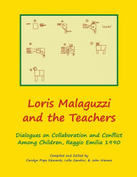 Title: Loris Malaguzzi and the Teachers: Dialogues on Collaboration and Conflict among Children, Reggio Emilia 1990, Author: Carolyn Edwards