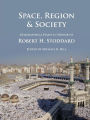 Space, Region & Society: Geographical Essays in Honor of Robert H. Stoddard