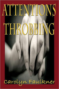 Title: Attentions Throbbing, Author: Carolyn Faulkner