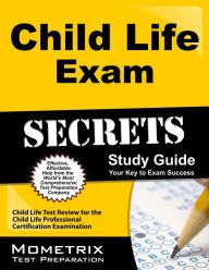 Title: Child Life Exam Secrets Study Guide, Author: Child Life Exam Secrets Test Prep Staff